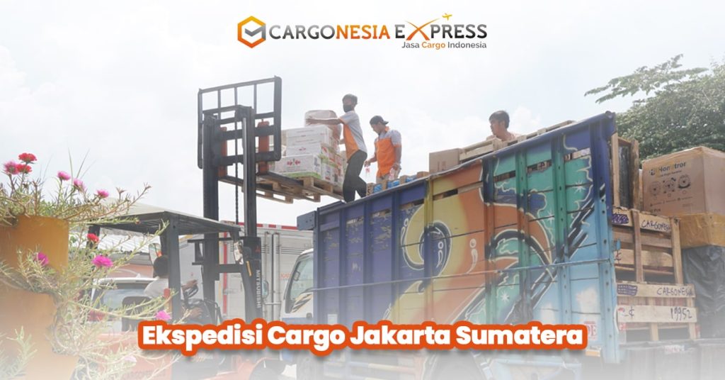 Jasa Ekspedisi Jakarta Sumatera