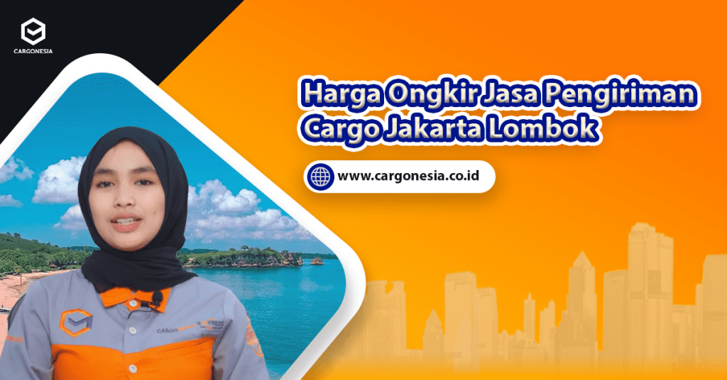 Harga Ongkir Jasa Pengiriman Cargo Jakarta ke Lombok