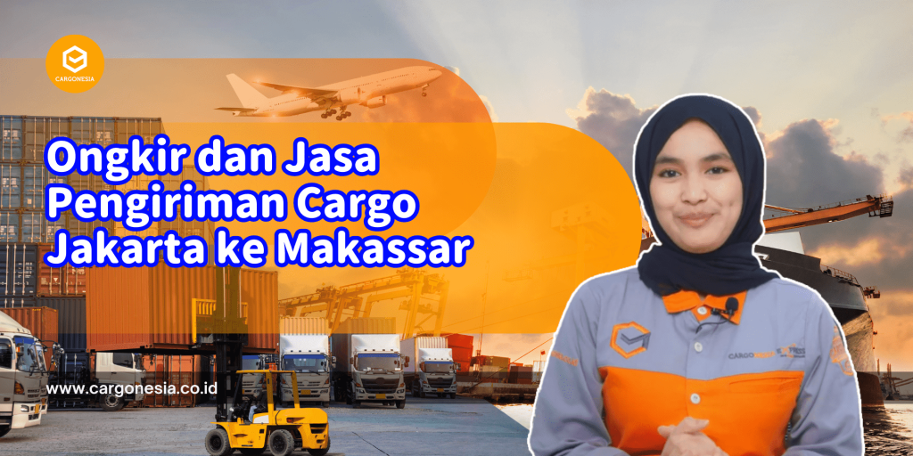 Cargonesia Ongkir dan Jasa Pengiriman Cargo Jakarta ke Makassar min