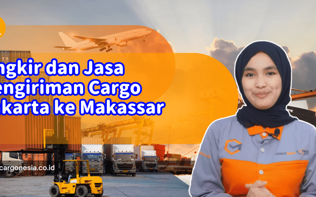 Ongkir dan Jasa Pengiriman Cargo Jakarta ke Makassar